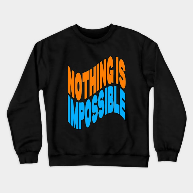 Nothing is impossible Crewneck Sweatshirt by Evergreen Tee